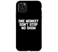 One Monkey Don't Stop No Show - Funny Saying Music Cute Cool Coque pour iPhone 11 Pro Max