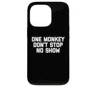 One Monkey Don't Stop No Show - Funny Saying Music Cute Cool Coque pour iPhone 13 Pro