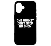 One Monkey Don't Stop No Show - Funny Saying Music Cute Cool Coque pour iPhone 16