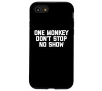 One Monkey Don't Stop No Show - Funny Saying Music Cute Cool Coque pour iPhone SE (2020) / 7/8