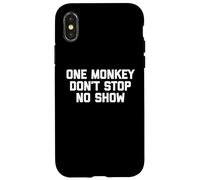 One Monkey Don't Stop No Show - Funny Saying Music Cute Cool Coque pour iPhone X/XS