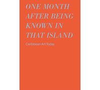 One month after being known in that island : caribbean art today
