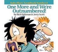 One More and We Re Outnumbered!: Baby Blues Scrapbook No. 8 (One More & We're Outnumbered!) Kirkman, Rick (Auteur)