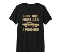 One More Car Part Promise Cadeau Amusant pour Lui T-Shirt Haut de Gamme
