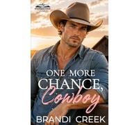 One More Chance, Cowboy: A Forced Proximity Friends to Lovers Western Romance