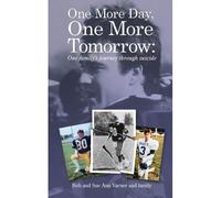 One More Day, One More Tomorrow; One Family's Journey Through Suicide.