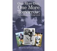 One More Day, One More Tomorrow; One Family's Journey Through Suicide.