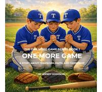 One More Game: A Story About Teamwork, Faith, and Friends