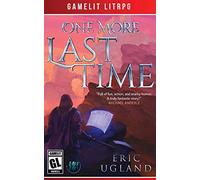 One More Last Time: A LitRPG/Gamelit Adventure