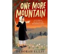 One More Mountain by Deborah Ellis Paperback Book Deborah Ellis (Auteur)