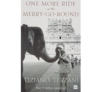 One More Ride on the Merry-Go-Round [Paperback] [Jan 01, 2017] Tiziano Terzani,Felix Bolling