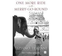 One More Ride on the Merry-Go-Round [Paperback] [Jan 01, 2017] Tiziano Terzani,Felix Bolling