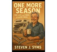 ONE MORE SEASON: THE LIFE AND TIMES OF AN RV TECH
