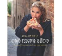 One More Slice: Sourdough Bread, Pizza, Pasta and Sweet Pastries