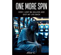 One More Spin: How I Lost $4 Million and Got My Life Back