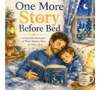 One More Story Before Bed: A Heartfelt Reminder of What Matters Most
