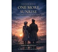 One More Sunrise: A Sweeping WWII Love Story of Promise, Loss, and Undying Hope