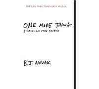 One More Thing Stories and Other Stories by B J Novak B J Novak (Auteur)