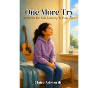 One More Try: 20 Stories for Kids Learning to Persevere