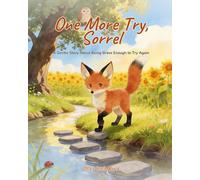 One More Try, Sorrel: A Gentle Story About Being Brave Enough to Try Again