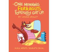 One Morning Ferragus Foolishly Got Up: Slack Wyrm: His Seventh Book