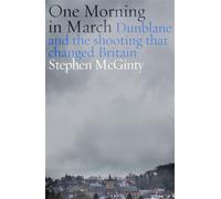 One Morning in March Dunblane and the Shooting that Changed Britain - Stephen McGinty - Swift Press - ebook (ePub) - Livre