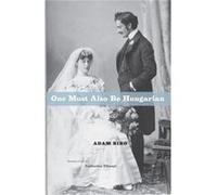 One Must Also Be Hungarian by Adam Biro Hardcover Book Adam Biro (Auteur)