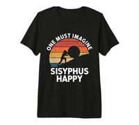One Must Imagine Sisyphe Mythologie Grecque Heureuse et Amusante T-Shirt Haut de Gamme