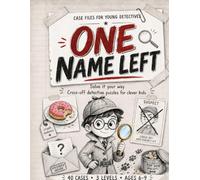 One Name Left: Case Files for Young Detectives - 40 Cases Where You Eliminate the Culprit Based on The Letter Clues