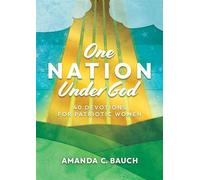 One Nation Under God: 40 Devotions for Patriotic Women - Amanda C. Bauch - Smashwords Edition - ebook (ePub) - Livre