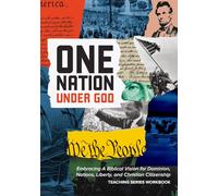 One Nation Under God: Embracing A Biblical Vision for Dominion, Nations, Liberty, and Christian Citizenship