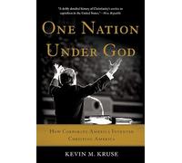 One Nation Under God: How Corporate America Invented Christian America