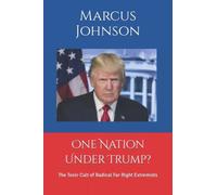 One Nation Under Trump?: The Toxic Cult Of Radical Far Right Extremists