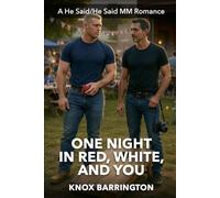One Night in Red, White, and You: A Steamy M/M Romance About a Firefighter, a Stranger, and the Fourth of July That Lit Them Both Up