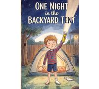 One Night in the Backyard Tent: A Choose Your Adventure Story for kids