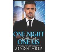 One Night, One Lie, One Us: A Second Chance, Secret Pregnancy, Enemies to Lover Romance