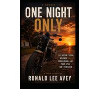 One Night Only: A Memoir of Prison, Release, and Rebuilding a Life That Still Isn’t Finished