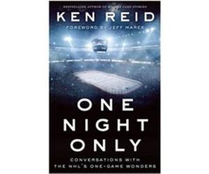 One Night Only Conversations with the NHLs OneGame Wonders by Ken Reid & Foreword by Jeff Marek Ken Reid Foreword by Jeff Marek (Auteur)