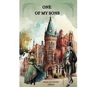 ONE OF MY SONS By Anna Katharine Green: ILLUSTRATED