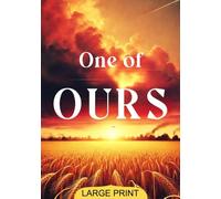 One of Ours (Large Print Edition): A compelling journey of a young man’s search for identity, purpose, and sacrifice set against the backdrop of war and rural life in America