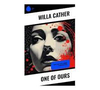 One of Ours: World War I Novel (Winner of Pulitzer Prize)