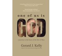 One Of Us is God: A journey to the heart of the Son of Man