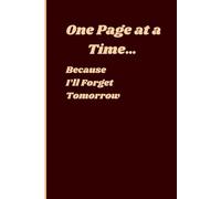 One Page at a Time… Because I’ll Forget Tomorrow: Capturing Thoughts Before They Vanish