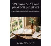 One Page at a Time: Whatever He Speaks: A Spirit-Led Devotional of Faith, Healing & Obedience