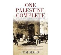 Tom Segev – One Palestine, Complete: Jews and Arabs Under the British Mandate