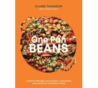 One Pan Pulses: All-In-One Recipes Using Beans, Chickpeas and Lentils for