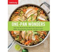 One-Pan Wonders: Fuss-Free Meals for Your Sheet Pan, Dutch Oven, Skillet, Roasting Pan, Casserole, and Slow Cooker