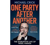 One Party After Another: The Disruptive Life of Nigel Farage