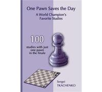 One Pawn Saves the Day A World Champions Favorite Studies by Sergei Tkachenko Paperback Book Sergei Tkachenko (Auteur)