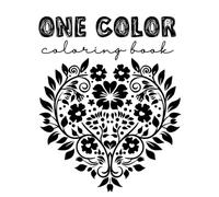 One Pen, One Color IV: Floral, Single Color, Adult Coloring Book, Monochrome, Black & White, One color, Scribble Book, Anxiety Reducer, Ink Tracing, ... Relief and Relaxation, Artistic Coloring